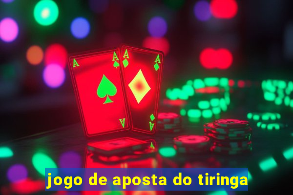 jogo de aposta do tiringa